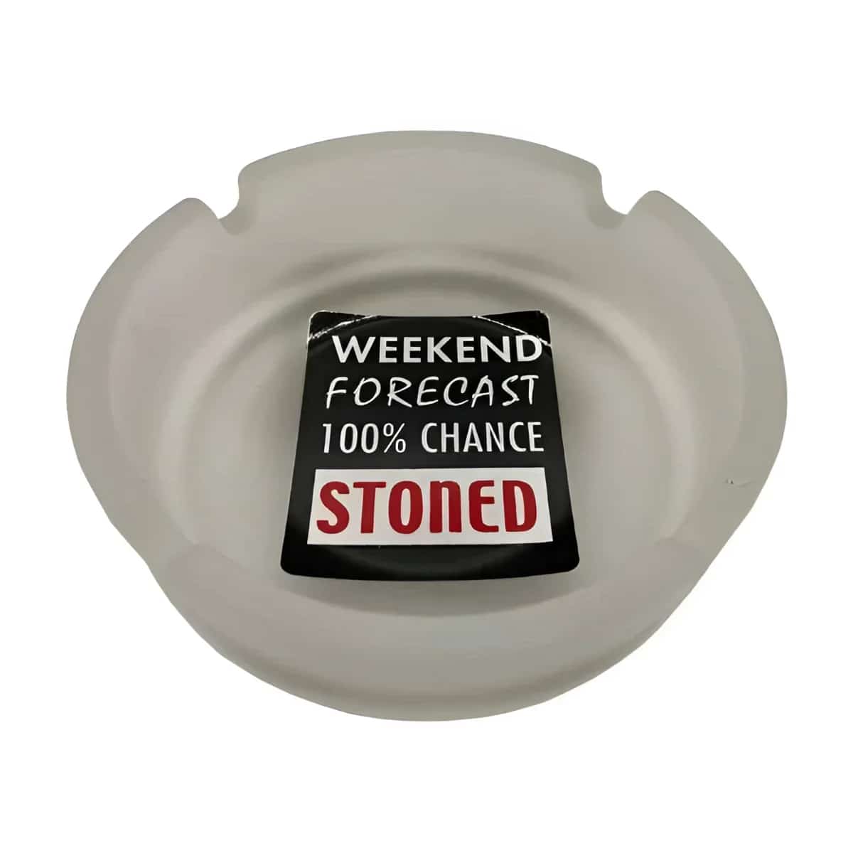 Frosted White Ashtray Weekend Forecast 100% Chance Stoned - Smoke Shop Wholesale. Done Right.
